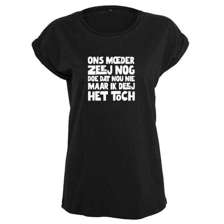 Ons moeder zeej nog doe dat nou nie T-shirt dames - Rustaagh