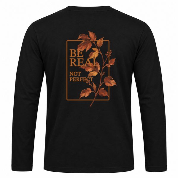 Longsleeve - Be real