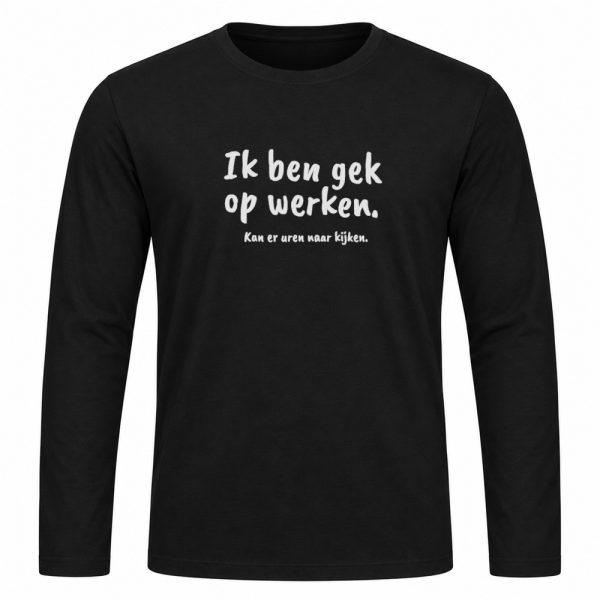 Longsleeve - Gek op werken