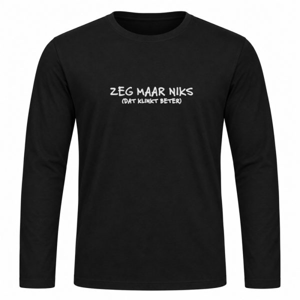 Longsleeve - Zeg maar niks