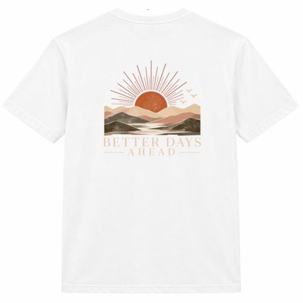 T-shirt - Better days ahead