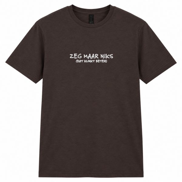 T-shirt - Zeg maar niks